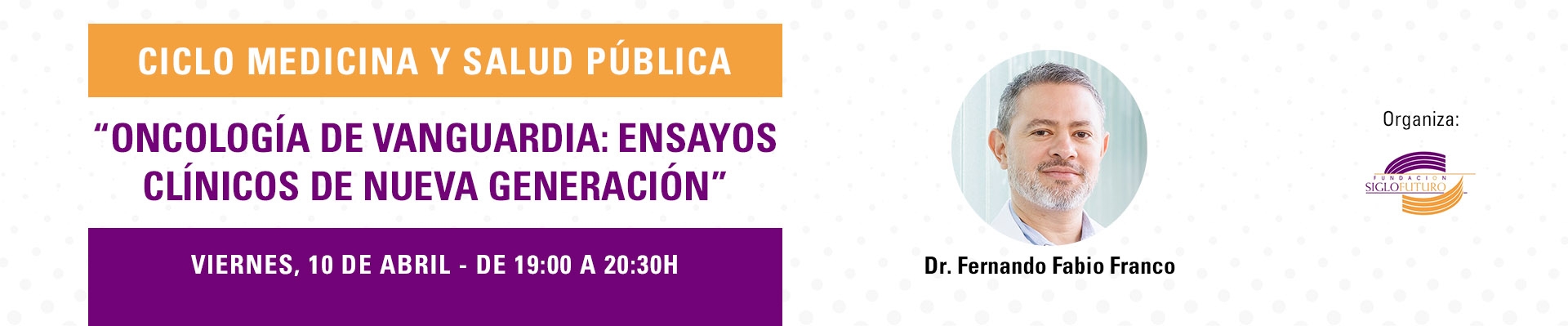 Ciclo Medicina y Salud Pública: Oncología de vanguardia: Ensayos clínicos de nueva generación