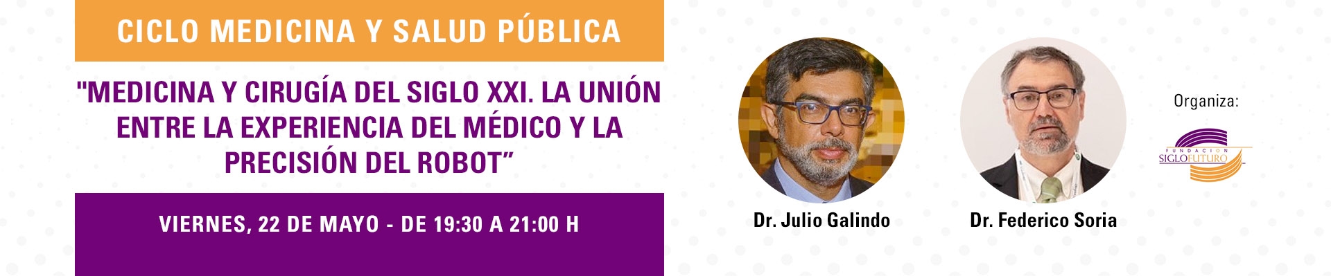 Ciclo Medicina y Salud Pública. “Medicina y cirugía del siglo XXI. La unión entre la experiencia del médico y la precisión del robot”