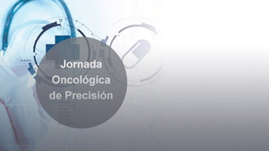 I Jornada La oncología de precisión hoy: realidades y retos futuros